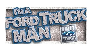 I'm a Ford Truck Man "Tough Skinz"